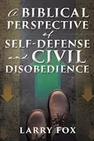Biblický pohľad na sebaobranu a občiansku neposlušnosť - A Biblical Perspective of Self-Defense and Civil Disobedience