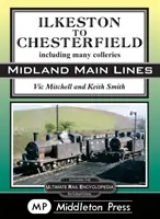 Ilkeston To Chesterfield - vrátane mnohých koláží - Ilkeston To Chesterfield - including many colleries