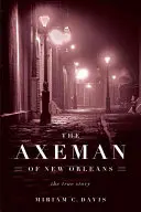 Sekerník z New Orleans: Skutočný príbeh - The Axeman of New Orleans: The True Story