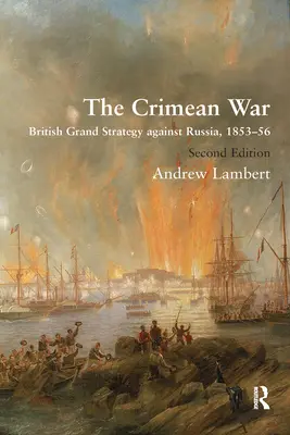 Krymská vojna: britská veľká stratégia proti Rusku, 1853-56 - The Crimean War: British Grand Strategy Against Russia, 1853-56