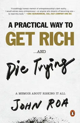 Praktický spôsob, ako zbohatnúť... a zomrieť pri pokuse: Memoáre o tom, ako riskovať všetko. - A Practical Way to Get Rich . . . and Die Trying: A Memoir about Risking It All