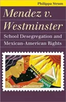 Mendez V. Westminster: Vydanie knihy: Desegregácia škôl a práva Mexičanov a Američanov - Mendez V. Westminster: School Desegregation and Mexican-American Rights