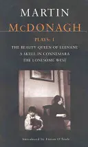 McDonagh Plays: 1: Kráľovná krásy z Leenane; Lebka z Connemary; Osamelý západ - McDonagh Plays: 1: The Beauty Queen of Leenane; A Skull of Connemara; The Lonesome West