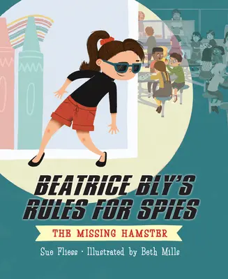 Pravidlá pre špiónov Beatrice Blyovej 1: Chýbajúci škrečok - Beatrice Bly's Rules for Spies 1: The Missing Hamster