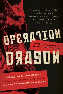 Operácia Drak: Tajná vojna Kremľa proti Amerike - Operation Dragon: Inside the Kremlin's Secret War on America