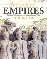 Atlas ríš - Svetové civilizácie od staroveku po dnešok - Atlas of Empires - The World's Civilizations from Ancient Times to Today