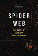 Pavučina: Zrod amerického antikomunizmu - Spider Web: The Birth of American Anticommunism