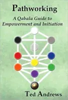 Pathworking a strom života: Qabala sprievodca posilnením a zasvätením - Pathworking and the Tree of Life: A Qabala Guide to Empowerment & Initiation