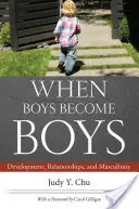 Keď sa chlapci stávajú chlapcami: Vývoj, vzťahy a mužskosť - When Boys Become Boys: Development, Relationships, and Masculinity
