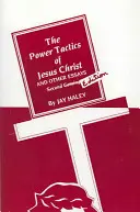 Mocenská taktika Ježiša Krista a iné eseje: 2. vydanie - The Power Tactics of Jesus Christ and Other Essays: 2nd Edition