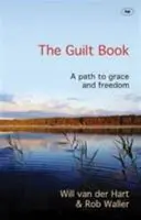 Kniha o vine - Cesta k milosti a slobode (van der Hart Rev Will (Autor)) - Guilt Book - A Path To Grace And Freedom (van der Hart Rev Will (Author))