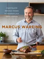 Nová klasika - inšpiratívne a chutné recepty na premenu vašej domácej kuchyne - New Classics - Inspiring and Delicious Recipes to Transform Your Home Cooking