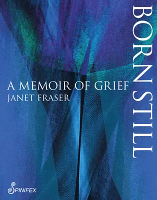 Born Still: A Memoir of Griew (Stále narodený: Spomienky na smútok) - Born Still: A Memoir of Grief