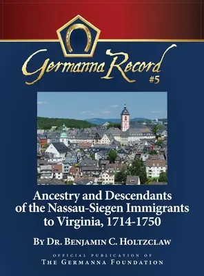 Predkovia a potomkovia nassausko-siegenských prisťahovalcov do Virgínie, 1714-1750: špeciálne vydanie - Ancestry and Descendants of the Nassau-Siegen Immigrants to Virginia, 1714-1750: Special Edition