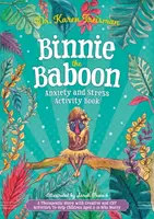 Binnie the Baboon Anxiety and Stress Activity Book (Kniha aktivít pre deti s úzkosťou a stresom): Terapeutický príbeh s tvorivými a CBT aktivitami na pomoc deťom vo veku 5 - 10 rokov, ktoré sa obávajú - Binnie the Baboon Anxiety and Stress Activity Book: A Therapeutic Story with Creative and CBT Activities to Help Children Aged 5-10 Who Worry