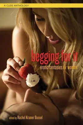 Žobranie o ňu: Erotické fantázie pre ženy - Begging for It: Erotic Fantasies for Women