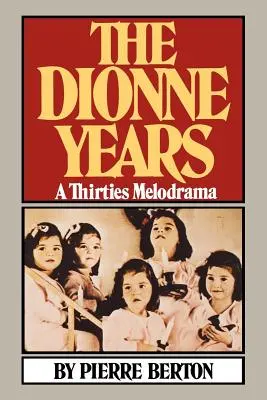 The Dionne Years: The Dionne Years (Dionnove roky): A Thirties Melodrama - The Dionne Years: A Thirties Melodrama