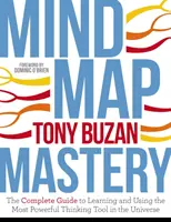 Majstrovstvo myšlienkových máp: Kompletný sprievodca naučením sa a používaním najmocnejšieho nástroja myslenia vo vesmíre - Mind Map Mastery: The Complete Guide to Learning and Using the Most Powerful Thinking Tool in the Universe