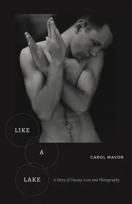 Ako jazero: Príbeh neľahkej lásky a fotografie - Like a Lake: A Story of Uneasy Love and Photography