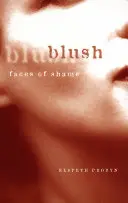 Blush: Tváre hanby - Blush: Faces of Shame