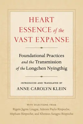 Srdcová podstata rozľahlého priestoru: Základné praktiky a odovzdávanie Longchen Nyingthig - Heart Essence of the Vast Expanse: Foundational Practices and the Transmission of the Longchen Nyingthig
