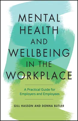 Duševné zdravie a pohoda na pracovisku: Praktická príručka pre zamestnávateľov a zamestnancov - Mental Health and Wellbeing in the Workplace: A Practical Guide for Employers and Employees