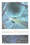Rendering Life Molecular: Modelovanie, modelári a vzrušujúca hmota - Rendering Life Molecular: Models, Modelers, and Excitable Matter