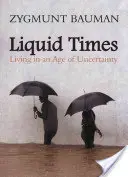 Tekuté časy: Život v dobe neistoty - Liquid Times: Living in an Age of Uncertainty