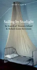 Plavba za svitu hviezd: Hľadanie Ostrova pokladov a Roberta Louisa Stevensona - Sailing by Starlight: In Search of Treasure Island and Robert Louis Stevenson