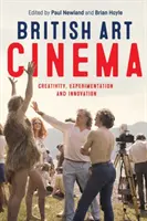 Britská umelecká kinematografia: - British Art Cinema: Creativity, Experimentation and Innovation
