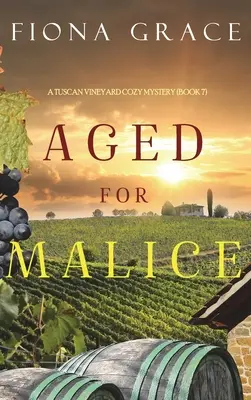 Starnutie pre zlomyseľnosť (Útulná záhada z toskánskej vinice - kniha 7) - Aged for Malice (A Tuscan Vineyard Cozy Mystery-Book 7)