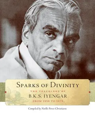 Iskry božstva: K. S. Iyengara - Sparks of Divinity: The Teachings of B. K. S. Iyengar