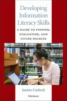Rozvoj zručností v oblasti informačnej gramotnosti: Sprievodca vyhľadávaním, hodnotením a citovaním zdrojov - Developing Information Literacy Skills: A Guide to Finding, Evaluating, and Citing Sources