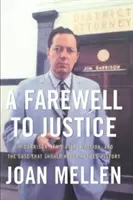 Rozlúčka so spravodlivosťou: Jim Garrison, atentát na JFK a prípad, ktorý mal zmeniť dejiny - A Farewell to Justice: Jim Garrison, JFK's Assassination, and the Case That Should Have Changed History
