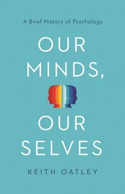 Naše mysle, naše ja: Krátke dejiny psychológie - Our Minds, Our Selves: A Brief History of Psychology