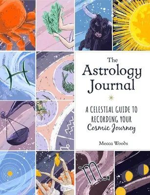 Astrologický denník: Nebeský sprievodca na zaznamenávanie vašej vesmírnej cesty - The Astrology Journal: A Celestial Guide to Recording Your Cosmic Journey