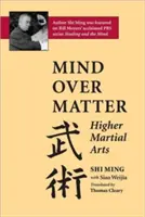 Myseľ nad hmotou: Vyššie bojové umenia - Mind Over Matter: Higher Martial Arts