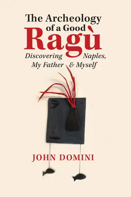 Archeológia dobrej handry: Objavovanie Neapola, môjho otca a seba samého - The Archeology of a Good Rag: Discovering Naples, My Father and Myself