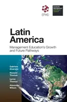 Latinská Amerika: Rast manažérskeho vzdelávania a cesty do budúcnosti - Latin America: Management Education's Growth and Future Pathways