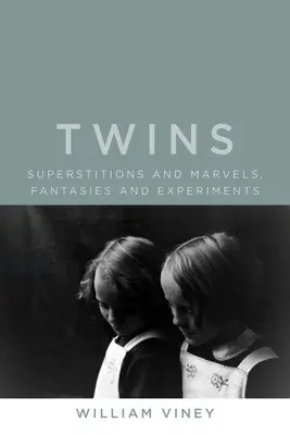 Dvojčatá: Dvojčatá: povery a zázraky, fantázie a experimenty - Twins: Superstitions and Marvels, Fantasies and Experiments