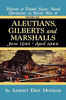 Aleuty, Gilberty, Marshally: jún 1942 - apríl 1944 - 7. zväzok - Aleutians, Gilberts, Marshalls: June 1942 - April 1944 - Volume 7