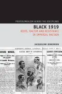 Čierny rok 1919: Nepokoje, rasizmus a odpor v imperiálnej Británii - Black 1919: Riots, Racism and Resistance in Imperial Britain