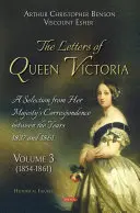 Listy kráľovnej Viktórie. Výber z korešpondencie Jej Veličenstva medzi rokmi 1837 a 1861 - zväzok 3 - Letters of Queen Victoria. A Selection from Her Majesty's Correspondence between the Years 1837 and 1861 - Volume 3
