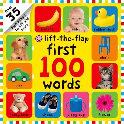 Prvých 100 slov s klapkou: Viac ako 35 zábavných klapiek na zdvíhanie a učenie sa - First 100 Words Lift-The-Flap: Over 35 Fun Flaps to Lift and Learn