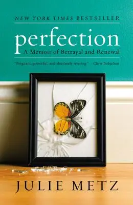 Dokonalosť: Spomienky na zradu a obnovu - Perfection: A Memoir of Betrayal and Renewal