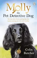 Molly, pes detektív - skutočný príbeh jedného úžasného psa, ktorý spája stratené mačky s ich rodinami - Molly the Pet Detective Dog - The true story of one amazing dog who reunites missing cats with their families
