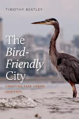 Mesto priateľské k vtákom: Vytváranie bezpečných mestských biotopov - The Bird-Friendly City: Creating Safe Urban Habitats
