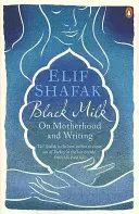 Čierne mlieko - O materstve a písaní - Black Milk - On Motherhood and Writing