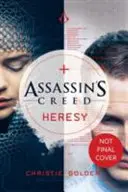 Kacírstvo - Assassin's Creed Kniha 9 - Heresy - Assassin's Creed Book 9