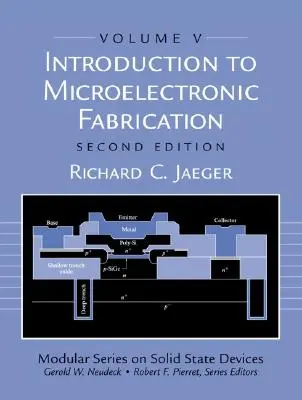 Úvod do mikroelektronickej výroby: Modulárna séria o polovodičových zariadeniach: 5. zväzok - Introduction to Microelectronic Fabrication: Volume 5 of Modular Series on Solid State Devices